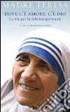 Dove c'è amore c'è Dio. E-book. Formato PDF ebook di Madre Teresa di Calcutta