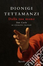 Dalla tua mano. San Carlo, un riformatore. E-book. Formato EPUB