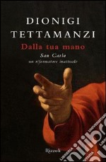 Dalla tua mano. San Carlo, un riformatore. E-book. Formato PDF ebook