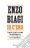 Io c'ero. Un grande giornalista racconta l'Italia del dopoguerra. E-book. Formato EPUB ebook