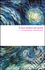 Il cuore desidera cose grandi. E-book. Formato PDF