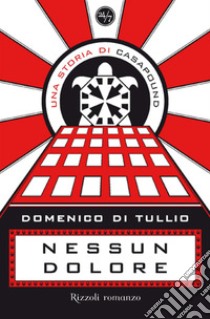 Nessun dolore. Una storia di CasaPound. E-book. Formato EPUB ebook di Domenico Di Tullio