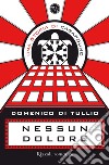 Nessun dolore. Una storia di CasaPound. E-book. Formato EPUB ebook