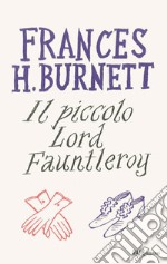 Il piccolo lord Fauntleroy. E-book. Formato EPUB ebook