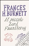 Il piccolo lord Fauntleroy. E-book. Formato PDF ebook di Frances Burnett