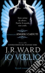 Io voglio. Angeli caduti. E-book. Formato PDF ebook