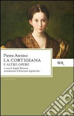 La Cortigiana e altre opere. E-book. Formato PDF ebook