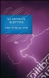 Le affinità elettive. E-book. Formato PDF ebook di Johann Wolfgang Goethe