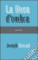 La linea d'ombra. E-book. Formato EPUB ebook