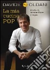 La mia cucina pop. L'arte di caramellare i sogni. E-book. Formato PDF ebook