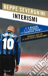 Interismi. Il piacere di essere neroazzurri. E-book. Formato EPUB ebook