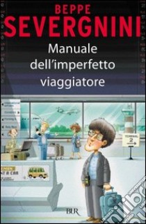 Manuale dell'imperfetto viaggiatore. E-book. Formato PDF ebook di Beppe Severgnini