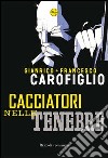 Cacciatori nelle tenebre. E-book. Formato PDF ebook