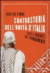 Controstoria dell'unità d'Italia. Fatti e misfatti del Risorgimento. E-book. Formato PDF ebook