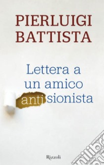 Lettera a un amico antisionista. E-book. Formato EPUB ebook di Pierluigi Battista