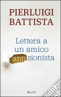 Lettera a un amico antisionista. E-book. Formato PDF ebook di Pierluigi Battista