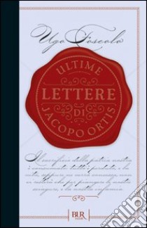 Ultime lettere di Jacopo Ortis. E-book. Formato PDF ebook di Ugo Foscolo