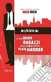 Da quei bravi ragazzi che si sono inventati Pearl Harbor. E-book. Formato EPUB ebook di Jerry Della Femina