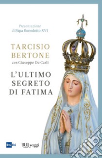 L'ultimo segreto di Fatima. E-book. Formato EPUB ebook di Tarcisio Bertone