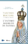 L'ultimo segreto di Fatima. E-book. Formato EPUB ebook di Tarcisio Bertone