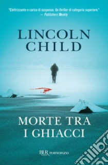 Morte tra i ghiacci. E-book. Formato EPUB ebook di Lincoln Child