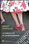 Le ragazze di Sanfrediano. E-book. Formato PDF ebook di Vasco Pratolini