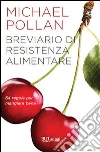 Breviario di resistenza alimentare. 64 regole per mangiare bene. E-book. Formato PDF ebook di Michael Pollan