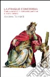 La fragile concordia. Stato e cattolici in centocinquant'anni di storia italiana. E-book. Formato PDF ebook