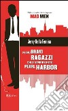 Da quei bravi ragazzi che si sono inventati Pearl Harbor. E-book. Formato PDF ebook di Jerry Della Femina