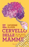 Il cervello delle mamme. E-book. Formato EPUB ebook