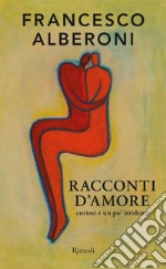 Racconti d'amore. Curiosi e un po' irridenti. E-book. Formato EPUB ebook