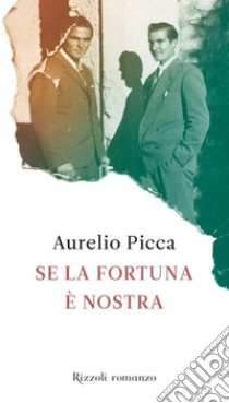 Se la fortuna è nostra. E-book. Formato EPUB ebook di Aurelio Picca