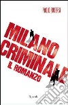 Milano criminale. Il romanzo. E-book. Formato EPUB ebook