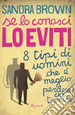 Se lo conosci lo eviti. 8 tipi di uomini che è meglio perdere che trovare. E-book. Formato EPUB ebook