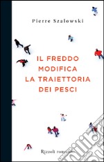 il freddo modifica la traiettoria dei pesci. E-book. Formato EPUB ebook