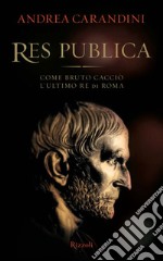 Res publica. Come Bruto cacciò l'ultimo re di Roma. E-book. Formato EPUB ebook