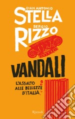 Vandali. L'assalto alle bellezze d'Italia. E-book. Formato EPUB ebook