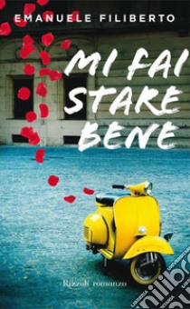 Mi fai stare bene. E-book. Formato EPUB ebook di Emanuele Filiberto