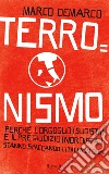 Terronismo. Perché l'orgoglio (sudista) e il pregiudizio (nordista) stanno spaccando l'Italia in due. E-book. Formato EPUB ebook