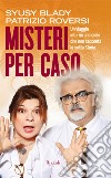 Misteri per caso. Un viaggio intorno al mondo che non racconta la solita storia. E-book. Formato EPUB ebook