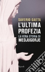 L'ultima profezia: La vera storia di Medjugorje. E-book. Formato EPUB ebook