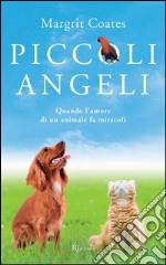 Piccoli angeli. Quando l'amore di un animale fa miracoli. E-book. Formato EPUB ebook