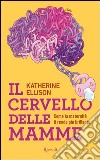 Il cervello delle mamme. E-book. Formato PDF ebook