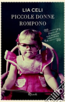 Piccole donne rompono. E-book. Formato EPUB ebook di Lia Celi