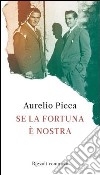 Se la fortuna è nostra. E-book. Formato PDF ebook di Aurelio Picca