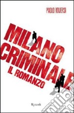 Milano criminale. Il romanzo. E-book. Formato PDF ebook