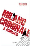 Milano criminale. Il romanzo. E-book. Formato PDF ebook