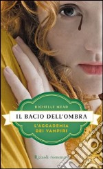 Il bacio dell'ombra. L'accademia dei vampiri. E-book. Formato PDF ebook