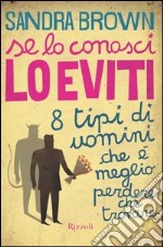 Se lo conosci lo eviti. 8 tipi di uomini che è meglio perdere che trovare. E-book. Formato PDF ebook