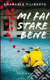 Mi fai stare bene. E-book. Formato PDF ebook